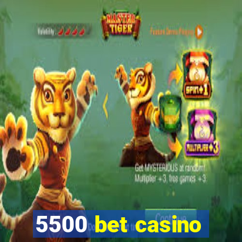 5500 bet casino